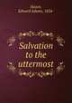 Salvation to the uttermost, Hazen, Edward Adams, 1824- 