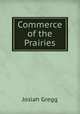 Commerce of the Prairies, Josiah Gregg 