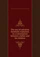 The way of salvation familiarly explained, in a conversation between a father and his children, Presbyterian church in the U. S. A. (Old school) Board of publication. [from old catalog] 