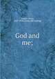 God and me;, Ainslie, Peter, 1867-1934. [from old catalog] 