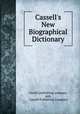 Cassell`s New Biographical Dictionary, Cassell publishing company, pub, Cassell Publishing Company 
