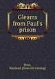 Gleams from Paul`s prison, Hoyt, Wayland. [from old catalog] 