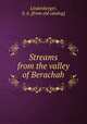 Streams from the valley of Berachah, Lindenberger, S. A. [from old catalog] 
