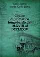 Codice diplomatico longobardo dal DLXVIII al DCCLXXIV, Carlo Troya, conte Carlo Troya 