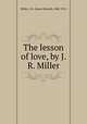 The lesson of love, by J. R. Miller, Miller, J. R. (James Russell), 1840-1912 