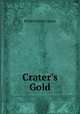 Crater`s Gold, Philip Everett Curtiss 