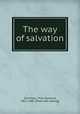 The way of salvation, Summers, Thos Osmond, 1812-1882. [from old catalog] 