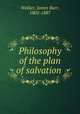 Philosophy of the plan of salvation, Walker, James Barr, 1805-1887 
