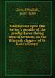 Meditations upon Our Savior`s parable of the prodigal son : being several sermons on the fifteenth chapter of St. Luke`s Gospel, Grew, Obadiah, 1607-1689 