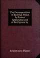 The Decomposition of Red Oak Wood by Fomes Applanatus and of Red Spruce by ., Ernest John Pieper 