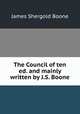 The Council of ten ed. and mainly written by J.S. Boone., James Shergold Boone 