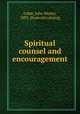 Spiritual counsel and encouragement, Gable, John Wesley, 1883- [from old catalog] 