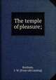 The temple of pleasure;, Bonham, J. W. [from old catalog] 