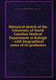 Historical sketch of the University of North Carolina Medical Department at Raleigh : with biographical notes of its graduates, Royster, Hubert Ashley, 1871-1959,University of North Carolina Medical Dept. at Raleigh. Alumni Association 