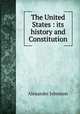 The United States : its history and Constitution, Johnston, Alexander 