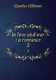 In love and war : a romance. 3, Gibbon Charles 
