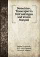 Demetrius : Trauerspiel in fnf Aufzgen und einem Vorspiel, Hebbel, Friedrich, 1813-1863,Teweles, Heinrich, adapter 