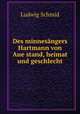 Des minnesngers Hartmann von Aue stand, heimat und geschlecht, Ludwig Schmid 