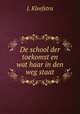 De school der toekomst en wat haar in den weg staat, J. Kleefstra 