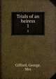 Trials of an heiress. 1, Gifford, George, Mrs 