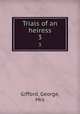 Trials of an heiress. 3, Gifford, George, Mrs 