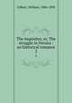 The inquisitor, or, The struggle in Ferrara : an historical romance. 2, Gilbert, William, 1804-1890 