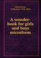 A wonder-book for girls and boys microform, Hawthorne, Nathaniel, 1804-1864 