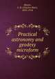 Practical astronomy and geodesy microform, Mayne, C. B. (Charles Blair), 1855-1914 