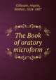 The Book of oratory microform, Gillespie, Angela, Mother, 1824-1887 