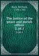 The justice of the peace and parish officer. 2, pt.1, Burn, Richard, 1709-1785 