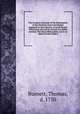 The Scripture Doctrine of the Redemption of the World by Christ Intelligibly explained to the Capacity of mean People. Which may serve as an Answer to a Book, entitled, The Moral Philosopher, So far as relates to this Subject, Burnett, Thomas, d. 1750 
