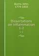 Dissertations on inflammation. 1-2, Burns, John, 1774-1850 
