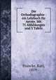 Die Orthodiagraphie : ein Lehrbuch fr Aerzte. Mit 75 Abbildungen und 3 Tafeln, Francke, Karl, 1859- 