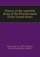 History of the vegetable drugs of the Pharmacopeia of the United States, Lloyd, John Uri, 1849-1936,Rice, Charles,Remington, Joseph P 