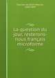 La question du jour, resterons-nous franais microforme, Faucher de Saint-Maurice, 1844-1897 
