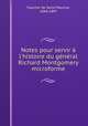 Notes pour servir l`histoire du gnral Richard Montgomery microforme, Faucher de Saint-Maurice, 1844-1897 