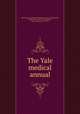 The Yale medical annual, Yale University.School of Medicine.Class of 1898,Parker, Frank Judson,1872-1912,Rowland, Henry Cottrell,1874-1933 