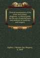 Clinical examination of the urine and urinary diagnosis : a clinical guide for the use of practitioners and students of medicine and surgery, Ogden, J. Bergen (Jay Bergen), b. 1868 