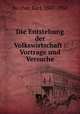 Die Entstehung der Volkswirtschaft : Vortrage und Versuche, 