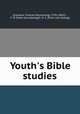 Youth`s Bible studies, [Caulkins, Frances Manwaring], 1795-1869,C., F. M. [from old catalog],F. M. C. [from old catalog] 