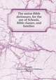 The union Bible dictionary, for the use of Schools, Bible classes, and families, Packard, Frederick A. (Frederick Adolphus), 1794-1867 