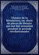 Thatre de la Rvolution; ou, choix de pices de thatre qui ont fait sensation pendant la priode rvolutionnaire, 