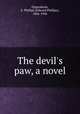 The devil`s paw, a novel, Oppenheim, E. Phillips (Edward Phillips), 1866-1946 