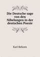 Die Deutsche sage von den Nibelungen in der deutschen Poesie, Karl Rehorn 