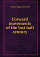 Forward movements of the last half century, Arthur T. Pierson 