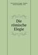Die romische Elegie, Otto Friedrich Gruppe, Tibullus, Sextus Propertius, Ovid 