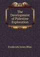 The Development of Palestine Exploration, Frederick Jones Bliss 