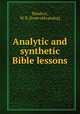 Analytic and synthetic Bible lessons, Hendryx, W. B. [from old catalog] 