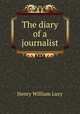 The diary of a journalist, Lucy, Henry William Sir 