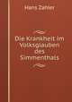 Die Krankheit im Volksglauben des Simmenthals, Hans Zahler 